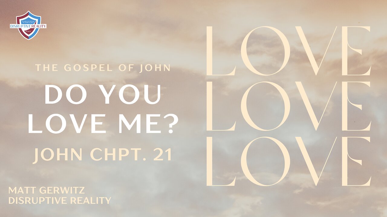 Do You Love Me? – John Chpt. 21