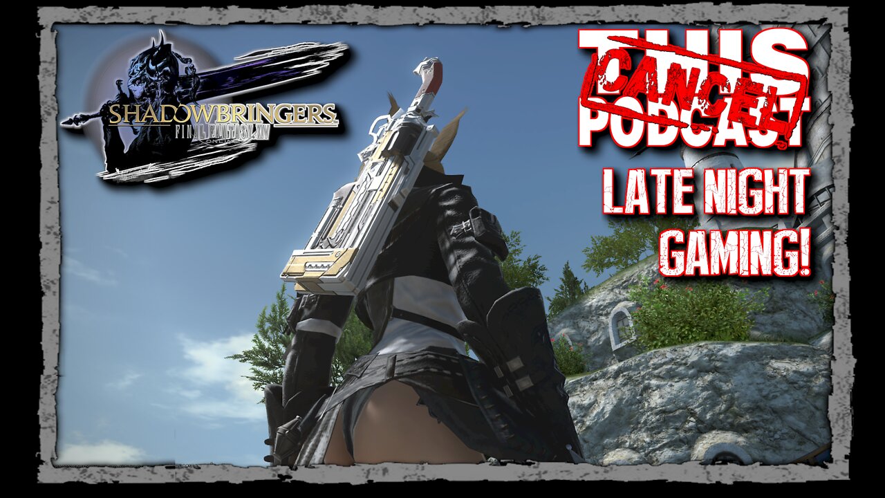 CTP Gaming: Final Fantasy XIV - Shadowbringers - Late Night Gaming!