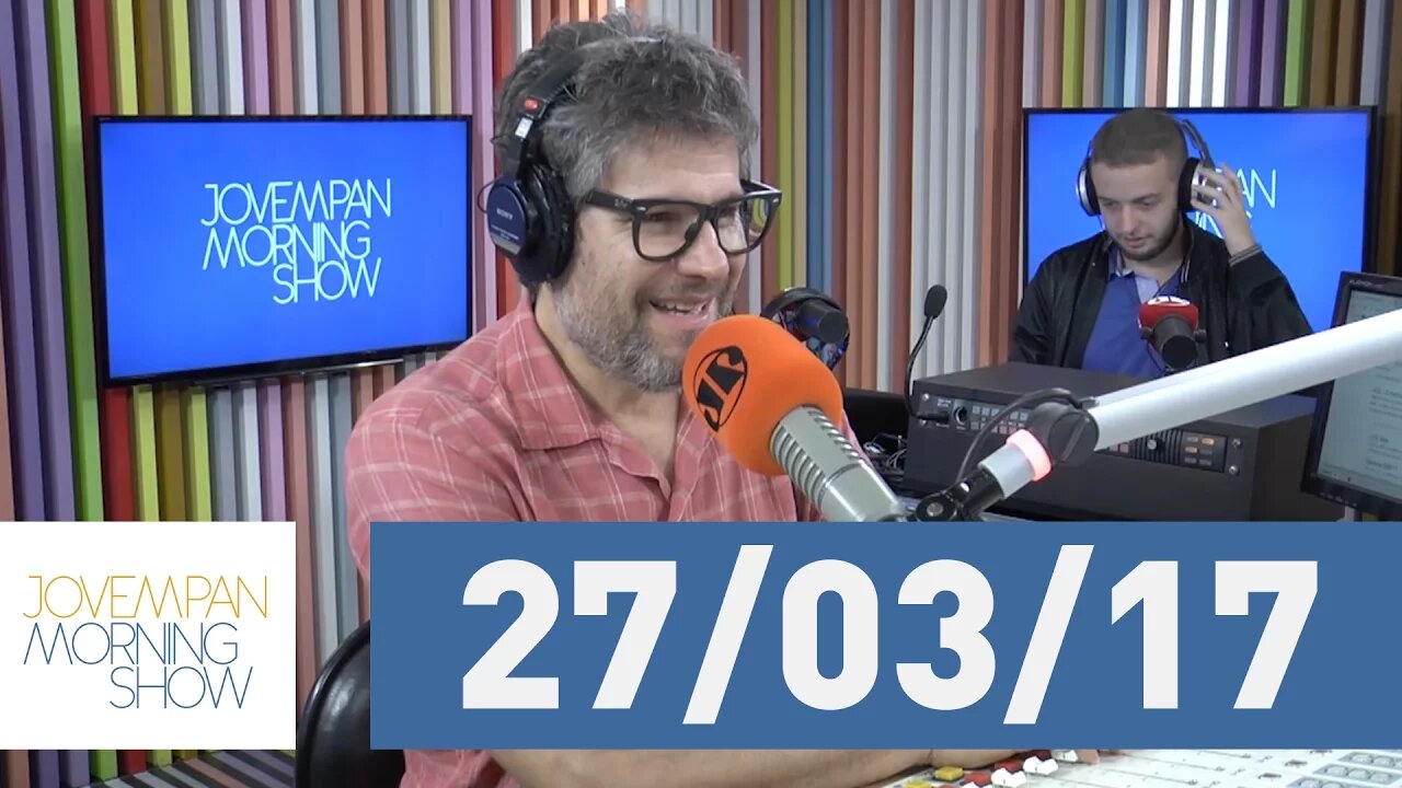 Morning Show - edição completa - 27/03/17