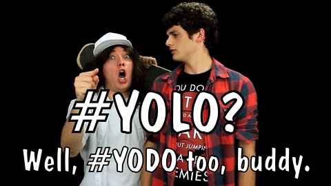 Messy Mondays: #YOLO? Well, #YODO too, buddy.