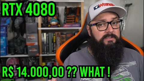 RTX 4080 custando R$ 14.000,00 ?