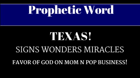 Prophetic Word: Texas! Signs Wonders Miracles - Favor of God on Mom n Pop Business!