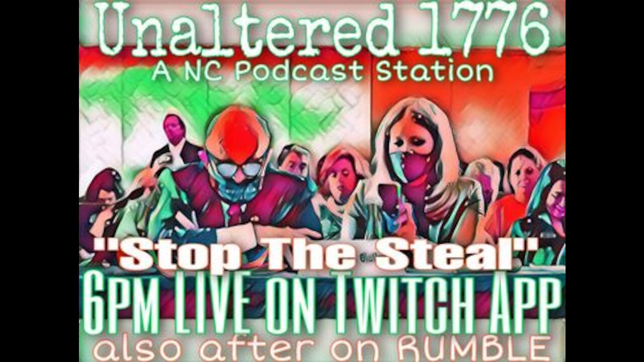 UNALTERED 1776 PODCAST EP:20 Stop the Steal