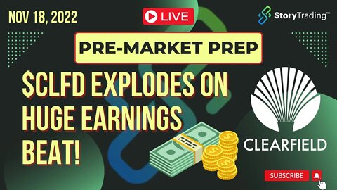 11/18/22 Pre-Market Prep: $CLFD Explodes on Huge Earnings Beat!