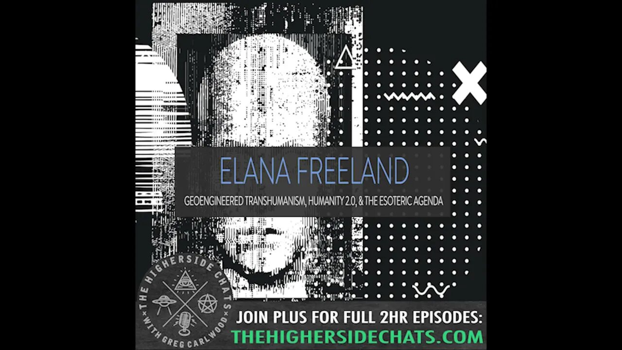 Elana Freeland | Geoengineered Transhumanism, Humanity 2.0, & The Esoteric Agenda