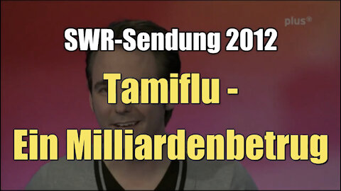 Tamiflu - Ein Milliardenbetrug (SWR I Odysso I 08.04.2012)