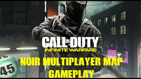 Call of Duty Infinite Warfare MP Noir Gameplay