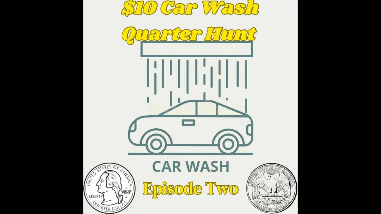 $10 Quarter Car Wash Hunt - Episode 2