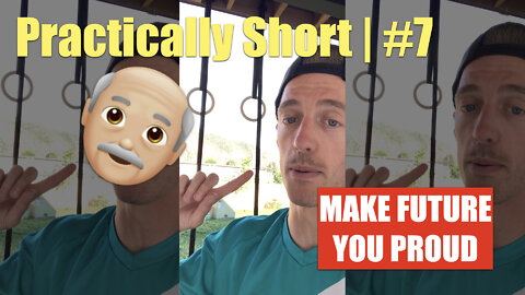 Practically Short | #7 | Make Future You Proud