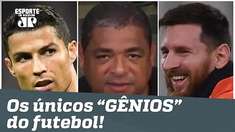 Cadê CR7? VAMPETA elege os únicos "GÊNIOS" do futebol!