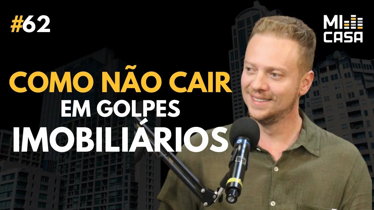 Aprenda a evitar golpes e fraudes do mercado imobiliário com João Angeli | Mi Casa 62