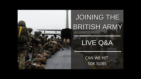 Joining The British Army | Live Q & A | Can We Hit 50k Subs