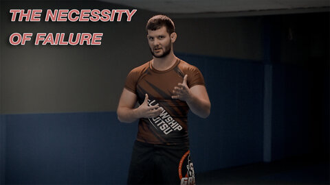 The Necessity of Failure in Jiu Jitsu