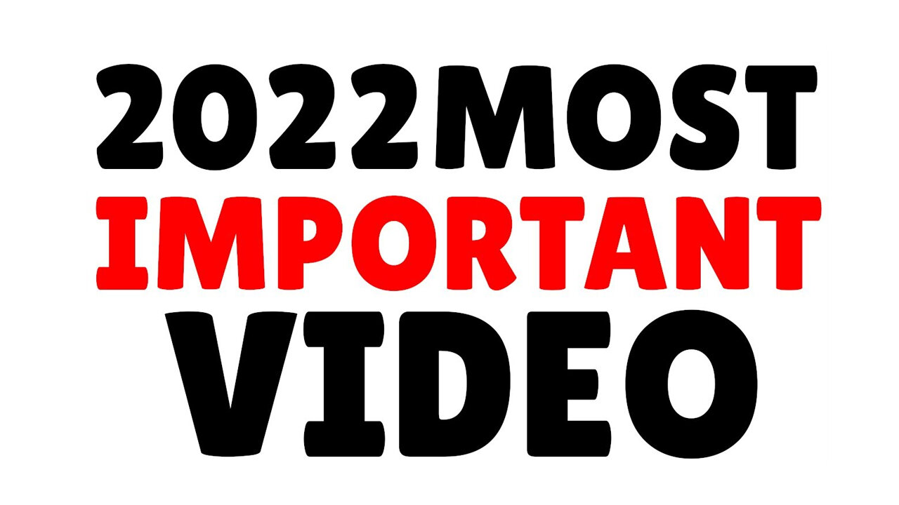 The Most Important Video in 2022 - Share It and Use It!.