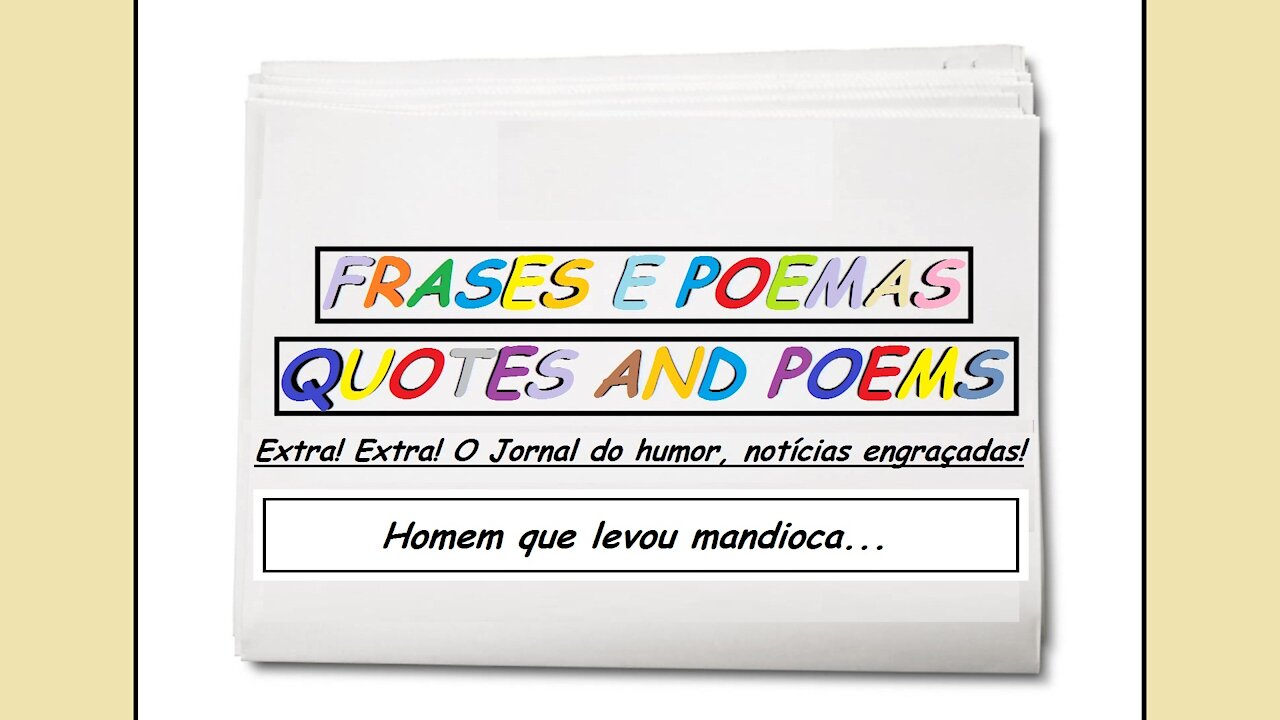 Notícias engraçadas: Homem que levou mandioca... [Frases e Poemas]