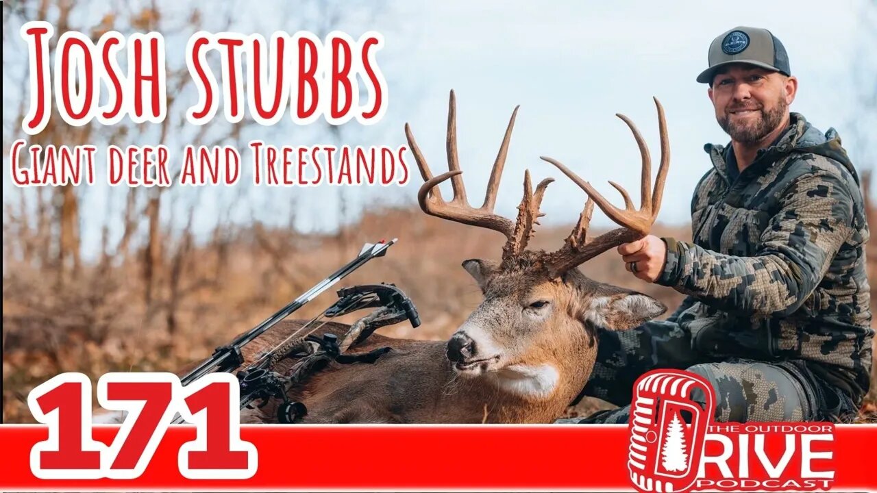 171: Giant Bucks and Treestands with Josh Stubbs