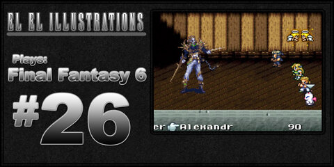 El El Plays Final Fantasy 6 Episode 26: Where's the Elevator?