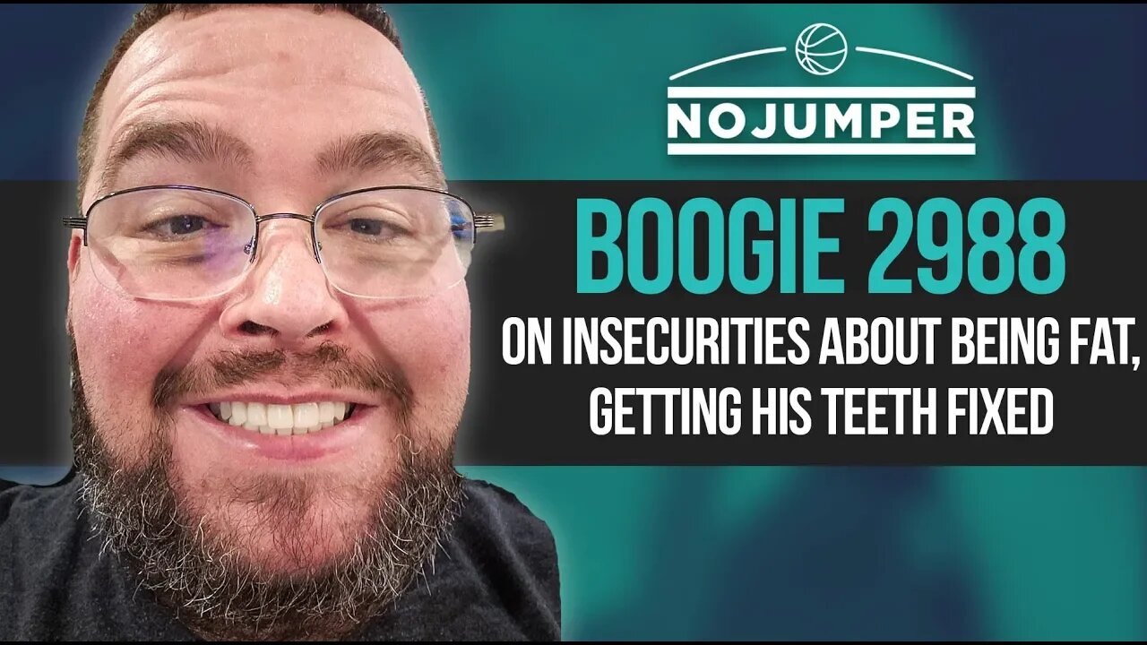 Boogie2988 on Insecurities about Being Fat, Getting his Teeth Fixed