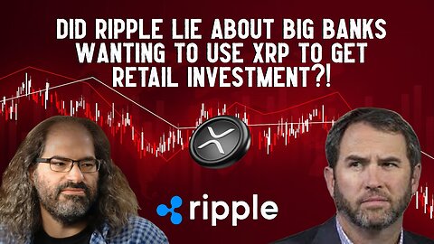 Did Ripple Lie About Big Banks Wanting To Use XRP?!