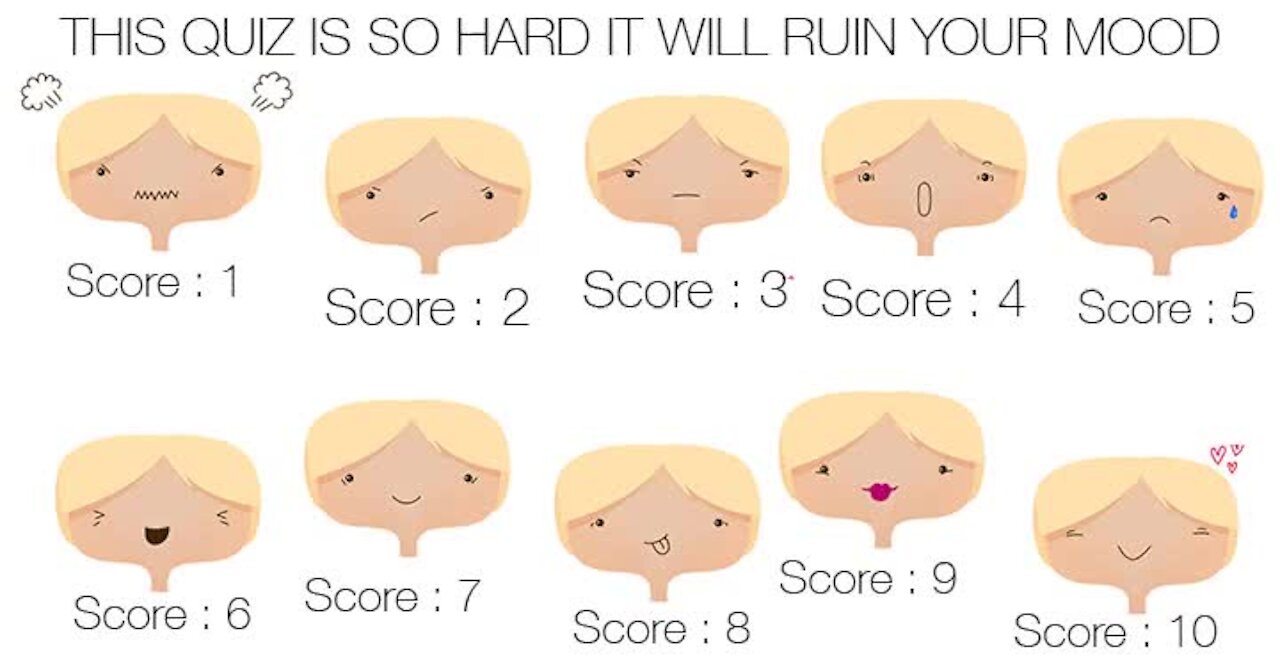 This quiz is so hard it will ruin your mood