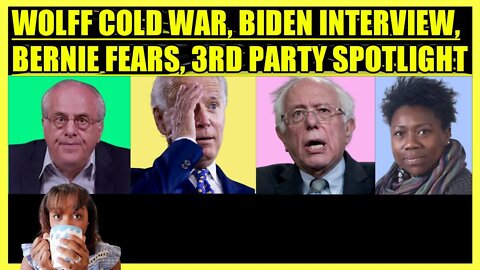 RICHARD WOLFF COLD WAR, BIDEN CRINGE INTERVIEW, BERNIE FEARS, 3RD PARTY SPOTLIGHT