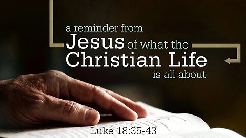 A Reminder from Jesus of what the Christian Life is All About