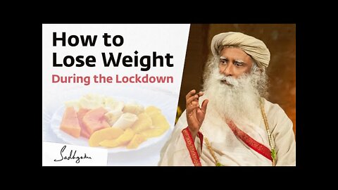 How to Lose Weight During the Lockdown? – Sadhguru