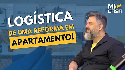 como OTIMIZAR a sua reforma no apartamento | LOGÍSTICA de uma reforma | Cortes Mi Casa