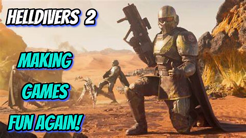 Helldivers 2 Making Gaming Fun Again