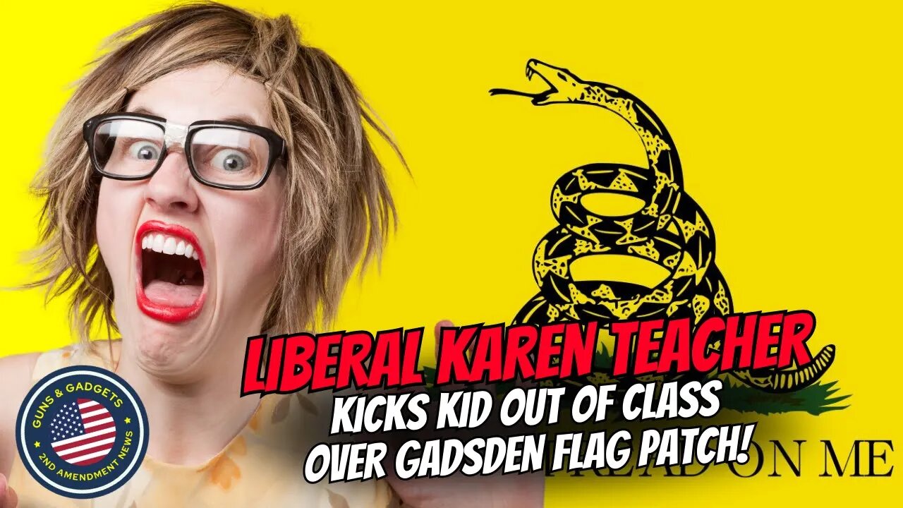 Liberal Karen Teacher Kicks Kid Outta Class Over Gadsden Flag Patch