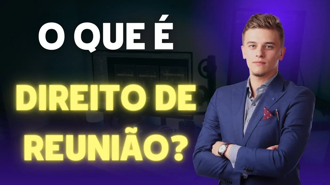 O que é liberdade de reunião? Está prevista onde?