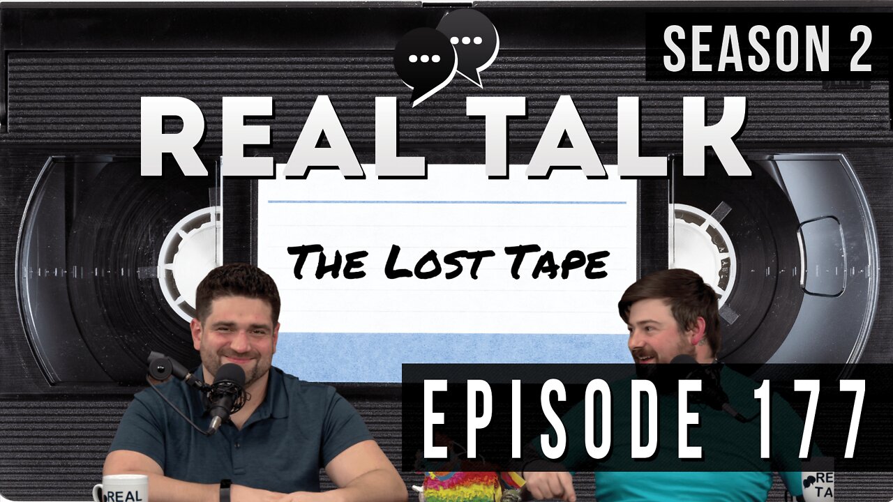 Real Talk Web Series Episode 177: “The Lost Tape”