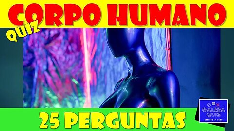 QUIZ CORPO HUMANO | QUANTO VOCÊ SABE SOBRE O NOSSO CORPO? [Galera Quiz]