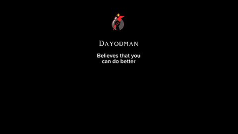 Dayodman Believes You Can Do Better #dayodman #betterforyou #yes #eeyayyahh #motivation