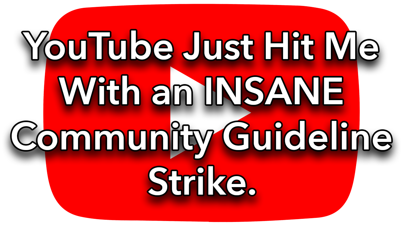 YouTube Just Hit Me With an INSANE Community Guideline Strike