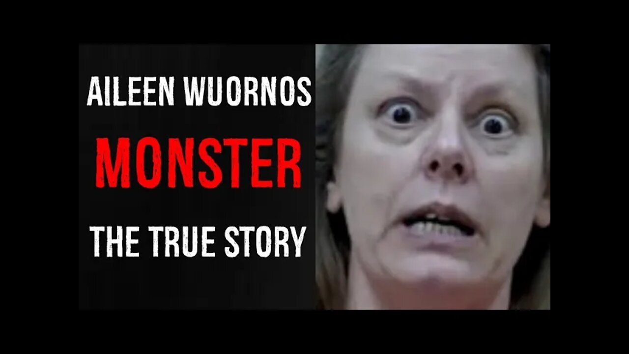 Aileen Wuornos (Monster) The true story