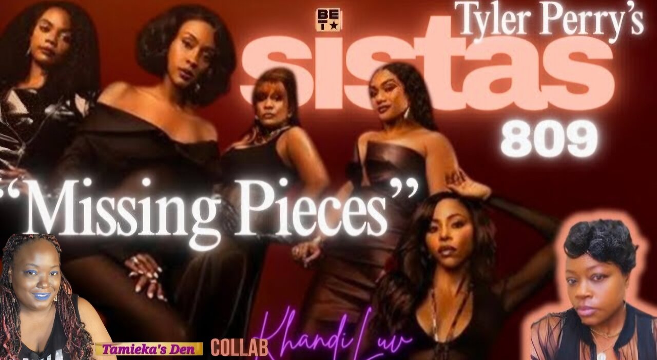 Tyler Perry’s Sistas | 809 | Missing Pieces