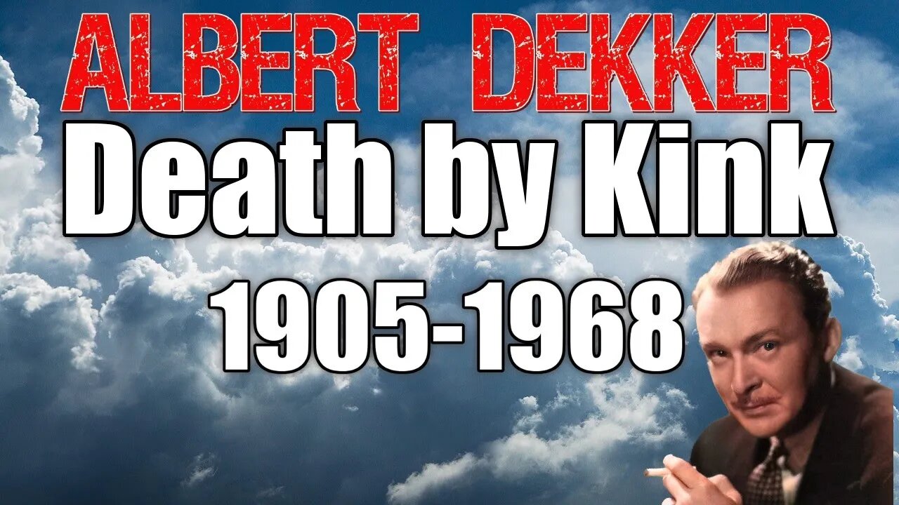 Albert Dekker Death by Being Kinky