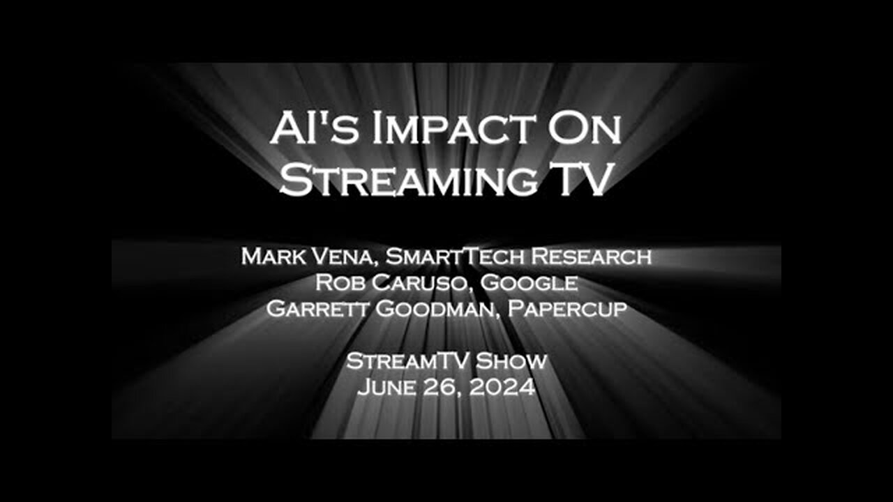 StreamTV Show Panel --- AI's Impact on Streaming TV (6-26-24)