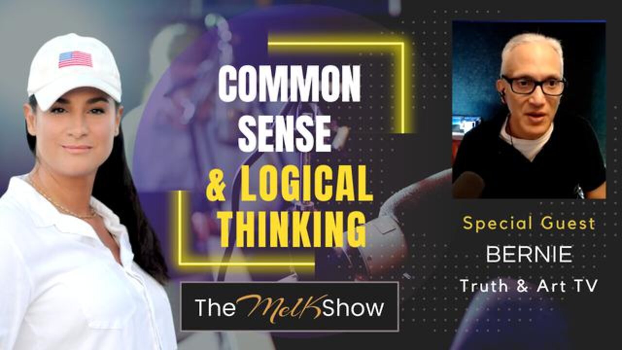 MEL K & THE BRILLIANT BERNIE OF TRUTH & ART TV ON COMMON SENSE & LOGICAL THINKING 7-5-22