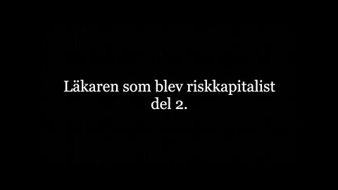 Läkaren som blev riskkapitalist del 2. (ny information har framkommit)