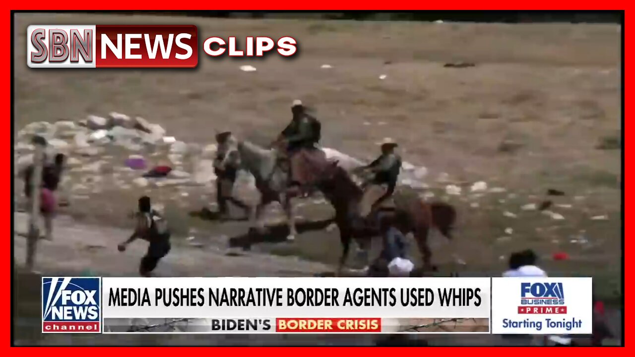 Mainstream Media Slammed for Claim About Border Patrol Agents' 'Whips' - 3925