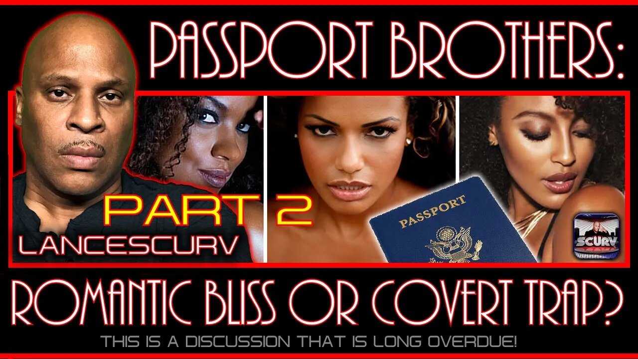 PASSPORT BROTHERS: ROMANTIC BLISS OR COVERT TRAP? | PART TWO | LANCESCURV