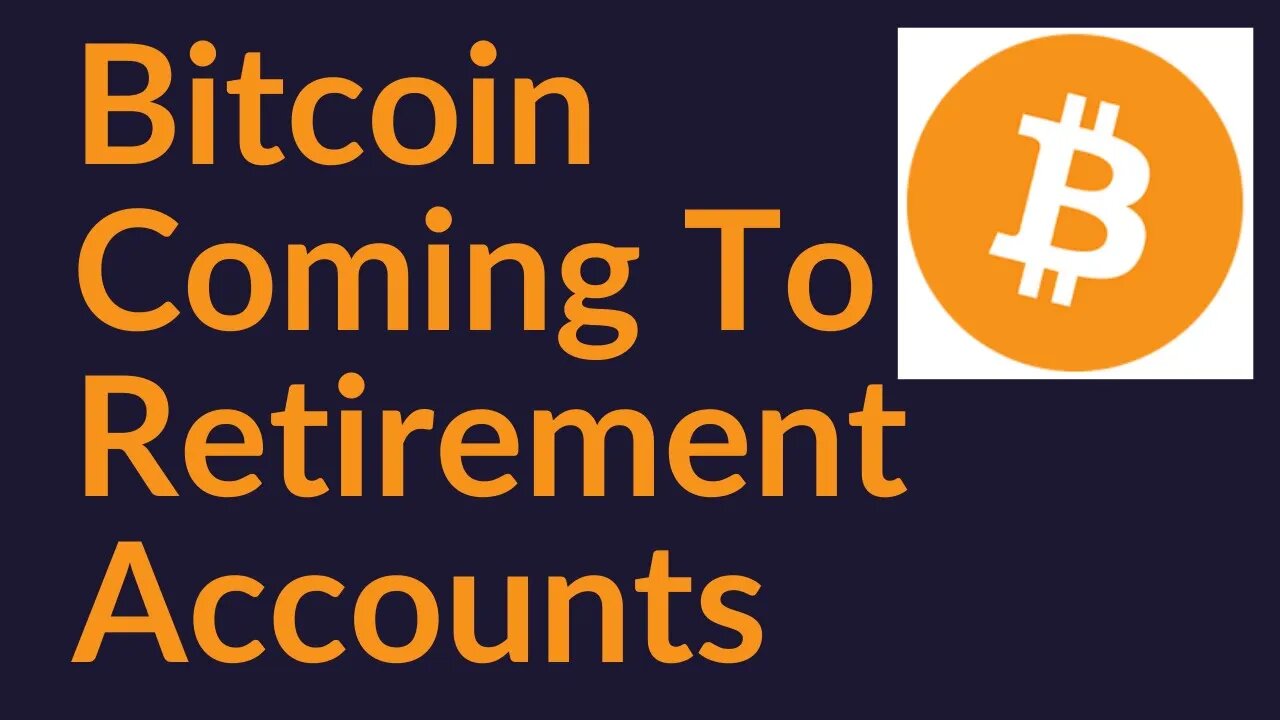 Bitcoin Coming To Retirement Accounts