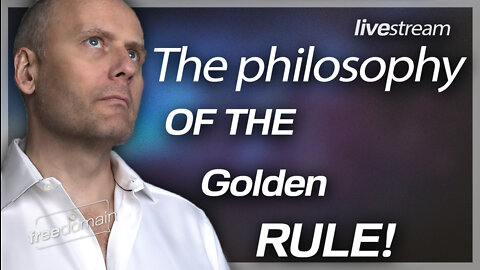 The Philosophy of the Golden Rule! Freedomain Livestream