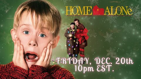 WATCH PARTY: Home Alone, the Movie | Friday, Dec. 20th 10pm Est.