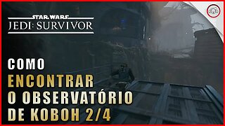 Star Wars Jedi Survivor, Como encontrar o observatório de Koboh 2/4 | Super-Dica Pt-BR