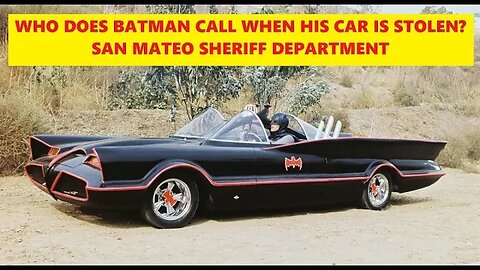 UPDATE On The Stolen Bat Mobile Capper - San Mateo Sheriff Wasting Tax Payer Money