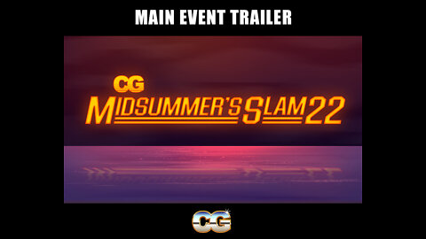 CG MidSummer's Slam 22' Main Event Trailer