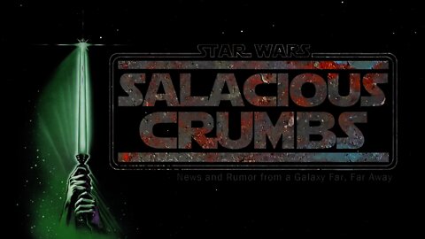 STAR WARS News and Rumor: SALACIOUS CRUMBS Episode 118